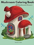 Mushroom Coloring Book: All Mushroom Houses
