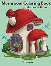 Mushroom Coloring Book: All Mushroom Houses